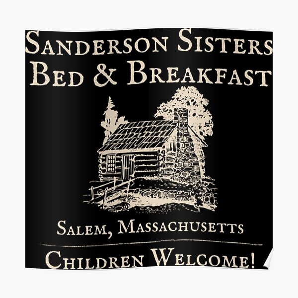 "The Sanderson Sisters Bed and Breakfast" Poster by changphai257