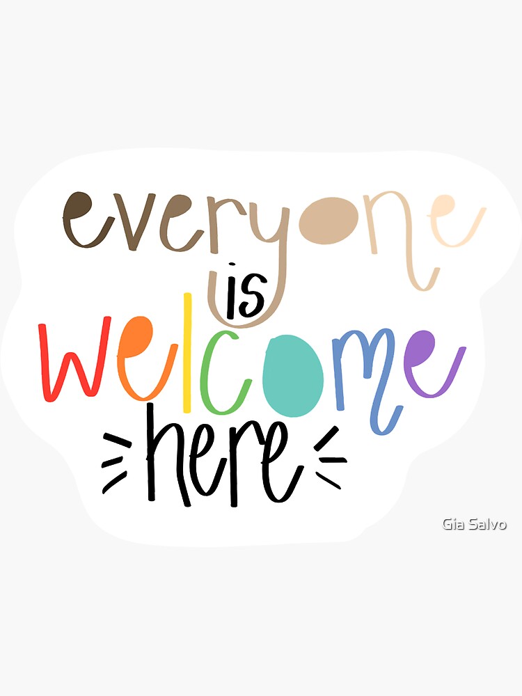 &ldquo;Everyone is Welcome Here&rdquo; Sticker for Sale by Gia Salvo | Redbubble