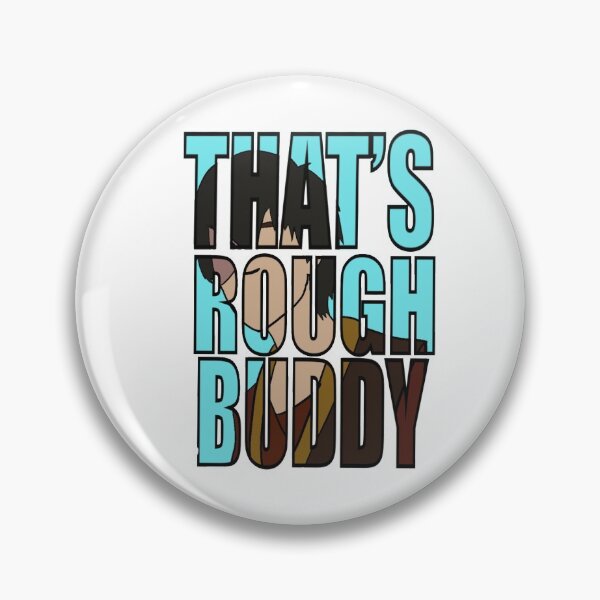 Item preview, That’s Rough Buddy designed and sold by sidney-grace.