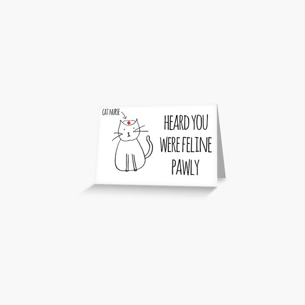 Heard You Were Feline Pawly Greeting Card