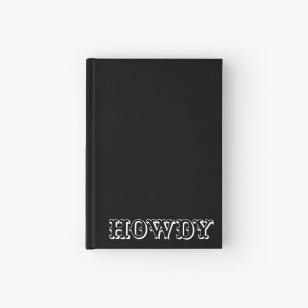 HOWDY, novelty design (White Font) Hardcover Journal