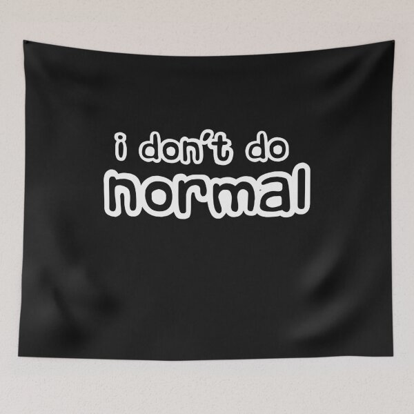 Item preview, I Dont Do Normal designed and sold by LoveLifeRandom.