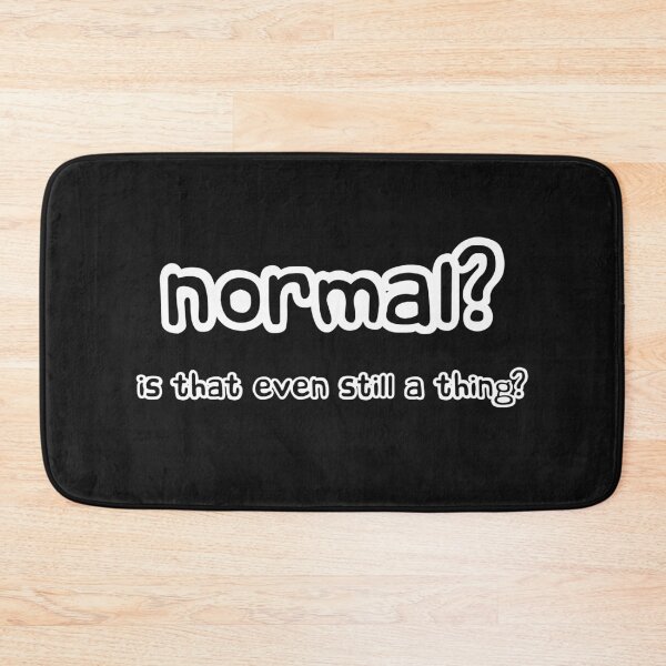 Item preview, Normal? Is that even still a thing? designed and sold by LoveLifeRandom.