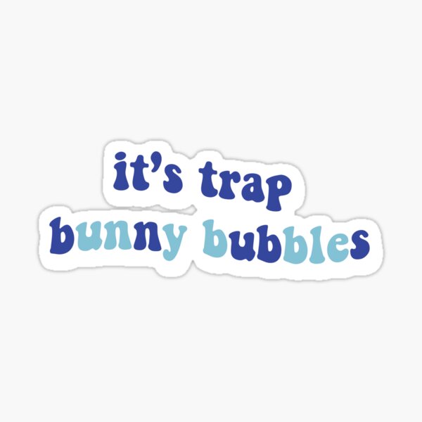 Trap bubble bunny