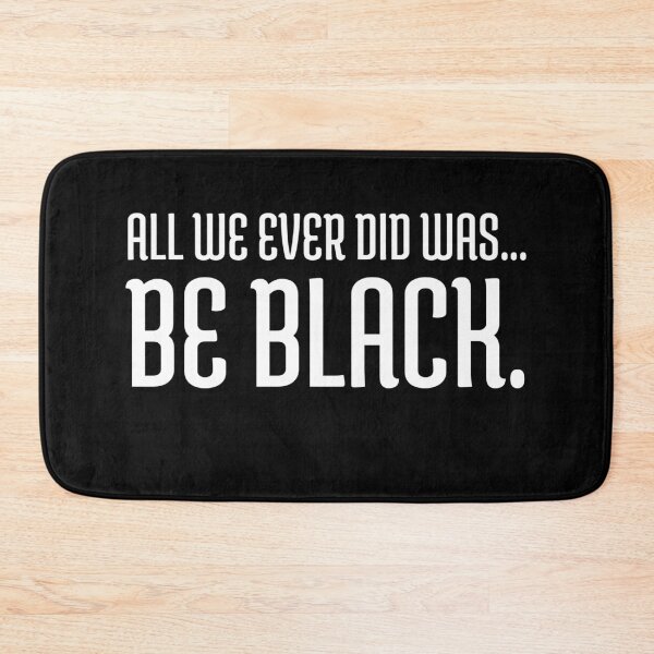 Item preview, All we ever did was be black., Black lives matter, Black History designed and sold by UrbanApparel.