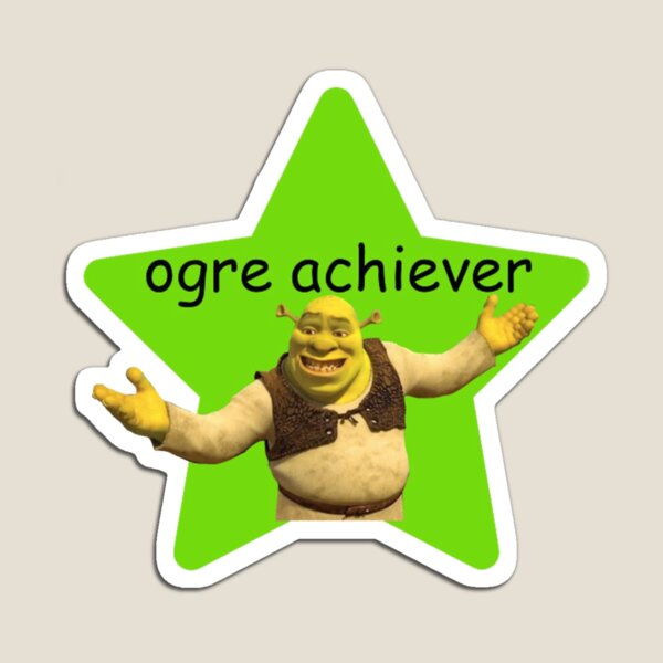 Shrek pun - ogre achiever Magnet