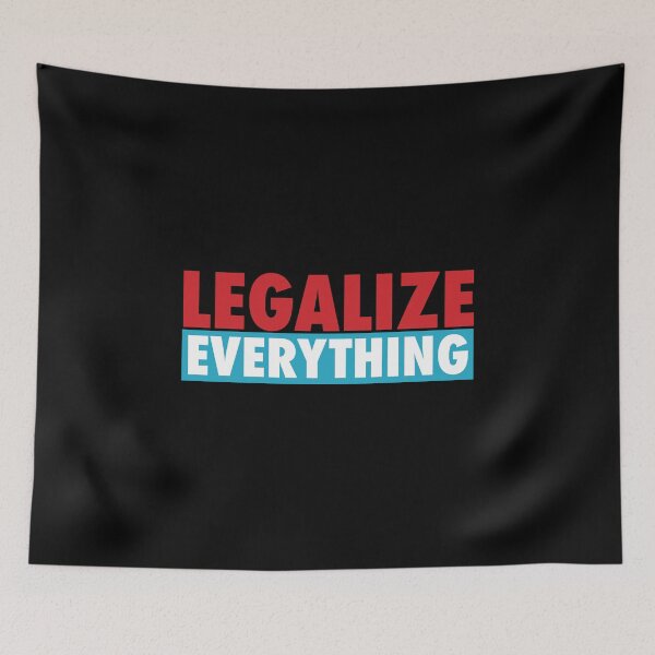 Item preview, Legalize Everything designed and sold by NoveltyMerch.