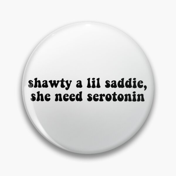 Item preview, shawty a lil saddie, she need serotonin designed and sold by kanzahskreation.