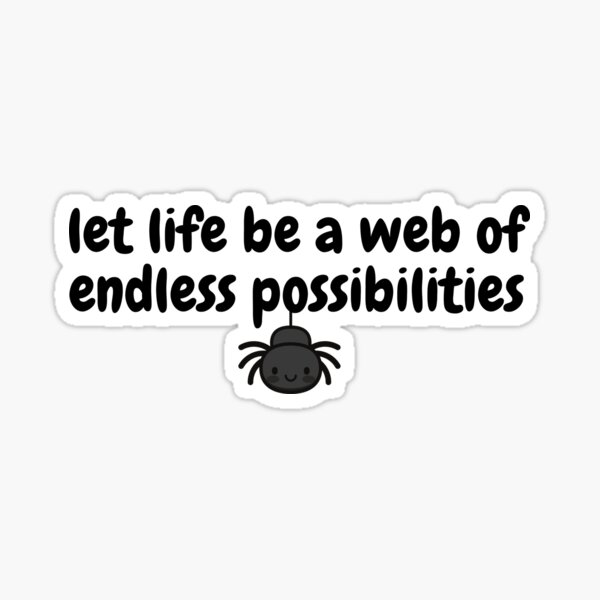 Item preview, Let life be a web of Endless Possibilities Cute Spider designed and sold by JoyfullyMade.