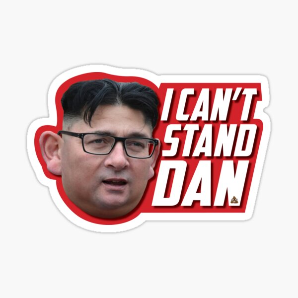 Item preview, I Can't Stand Dan. Dan Andrews Victoria designed and sold by JJBrubaker.