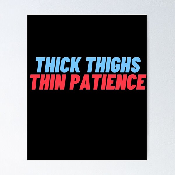 Thick Thigh Posters for Sale