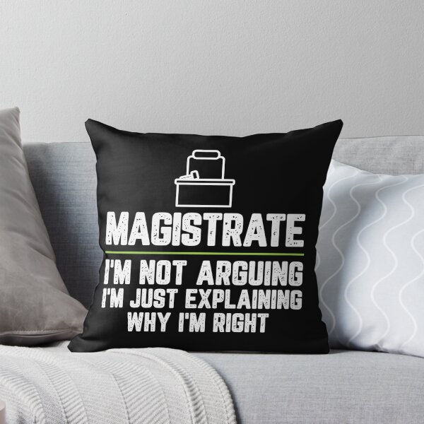 Item preview, Magistrate I'm Not Arguing I'm Just Explaining Why I'm Right Magistrate Gift Funny Shirt Novelty Gag Gift Office Desk Boss Gift designed and sold by Orange Pieces.