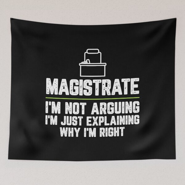 Item preview, Magistrate I'm Not Arguing I'm Just Explaining Why I'm Right Magistrate Gift Funny Shirt Novelty Gag Gift Office Desk Boss Gift designed and sold by Orange Pieces.