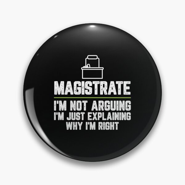 Item preview, Magistrate I'm Not Arguing I'm Just Explaining Why I'm Right Magistrate Gift Funny Shirt Novelty Gag Gift Office Desk Boss Gift designed and sold by Orange Pieces.