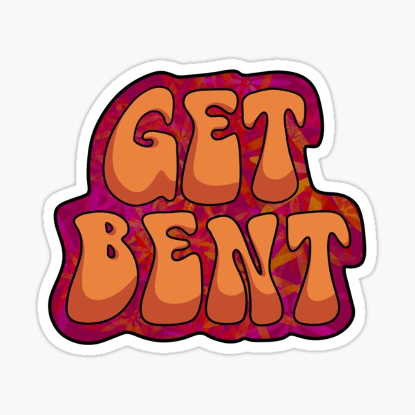 Get Bent Sticker
