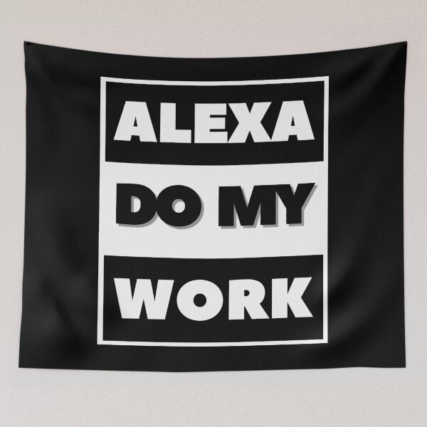 Item preview, ALEXA DO MY WORK FUNNY QUOTE designed and sold by DIGITALENT.