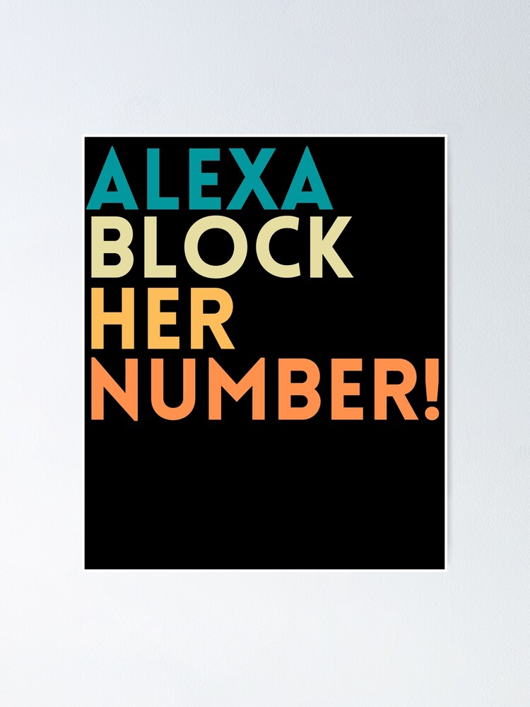 ALEXA BLOCK HER NUMBER FUNNY QUOTES VINTAGE DESIGN ALEXA BLOCK HER NUMBER FUNNY QUOTES VINTAGE DESIGN