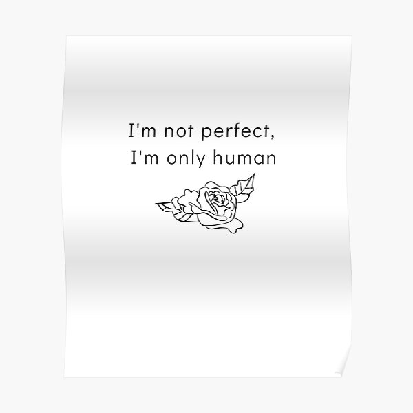 I M Not Perfect I M Only Human Poster By Aestheticsshop7 Redbubble