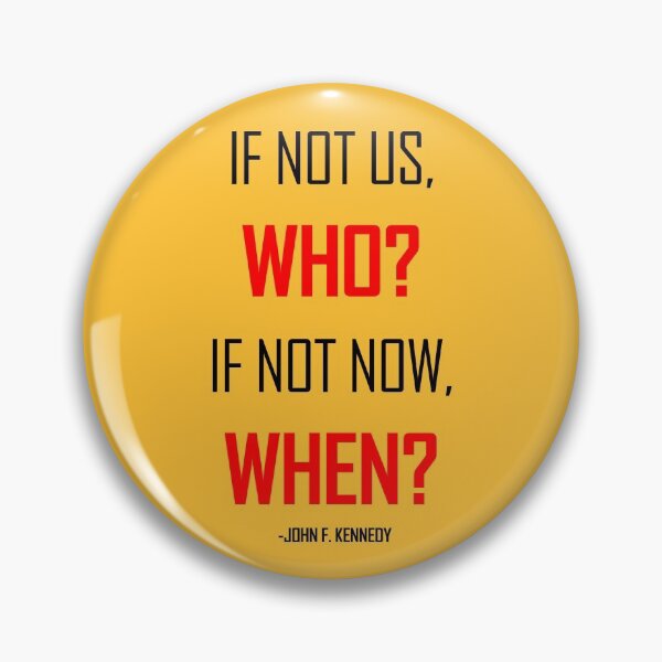 Item preview, If not us WHO? Stand up for human rights. Quote JFK designed and sold by ArtOfRebellion.