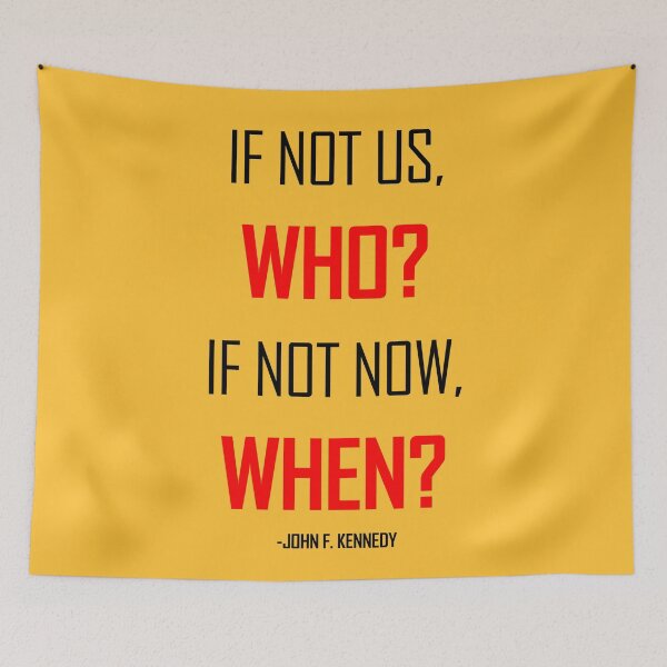 Item preview, If not us WHO? Stand up for human rights. Quote JFK designed and sold by ArtOfRebellion.