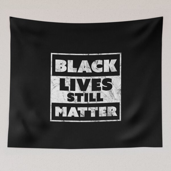Item preview, Black Lives Still Matter designed and sold by piastrelli.
