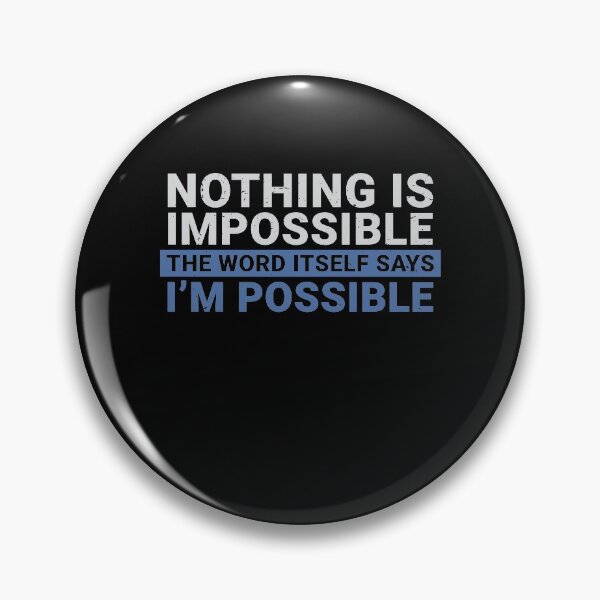 Item preview, Nothing is Impossible designed and sold by Schmuddelshirt.