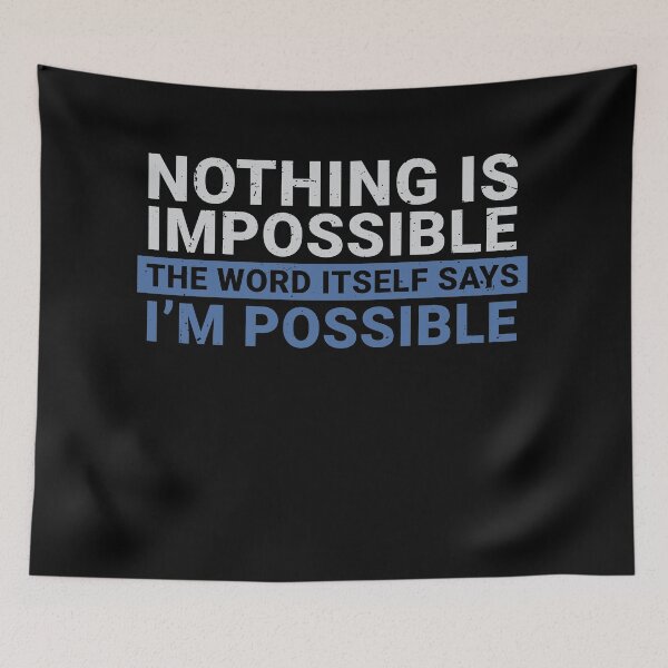 Item preview, Nothing is Impossible designed and sold by Schmuddelshirt.