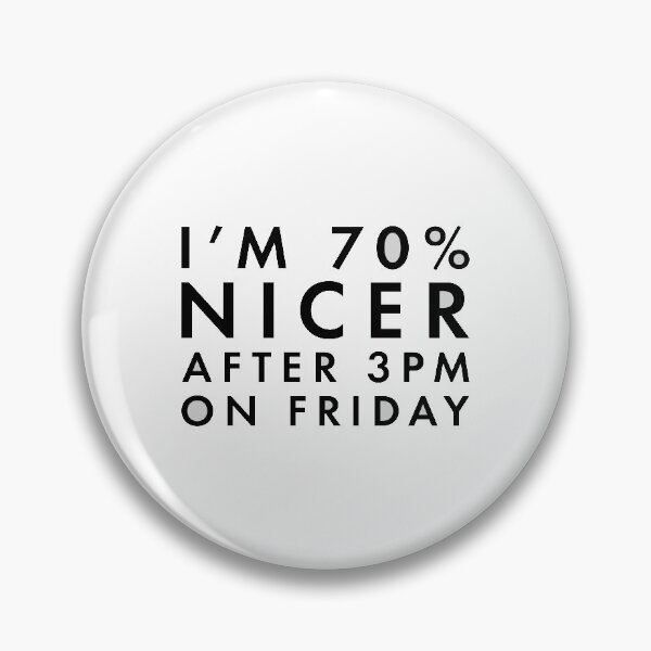 Item preview, I'm 70% Nicer After 3pm On Friday designed and sold by Adam Gonta.