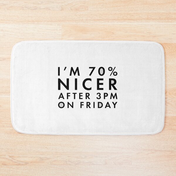 Item preview, I'm 70% Nicer After 3pm On Friday designed and sold by Adam Gonta.