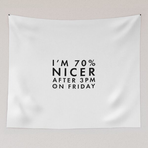 Item preview, I'm 70% Nicer After 3pm On Friday designed and sold by Adam Gonta.