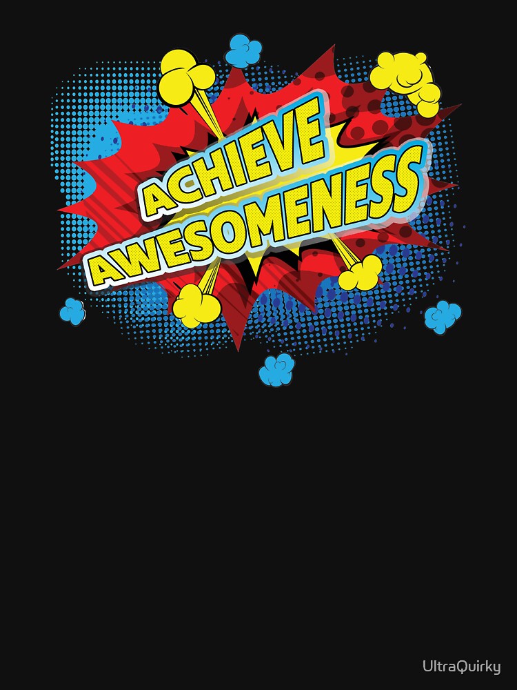 Achieve Awesomeness. by UltraQuirky