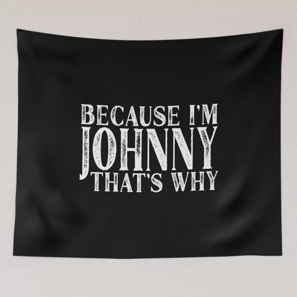 Item preview, Because I'm Johnny That's Why Personalized Named product designed and sold by Grabitees.