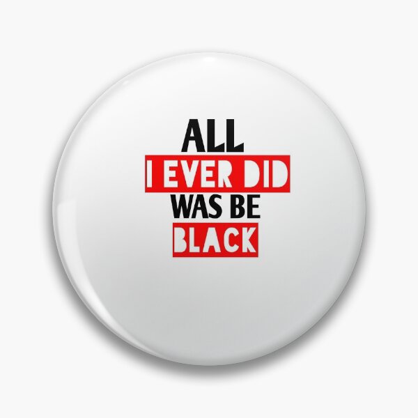 Item preview, All i ever did was be black designed and sold by Andreastore.