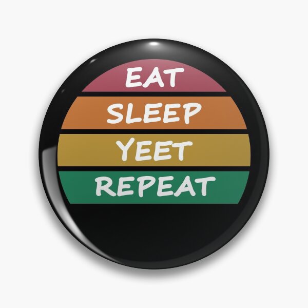 Item preview, Eat, Sleep, Yeet, Repeat designed and sold by nikolaj1301.