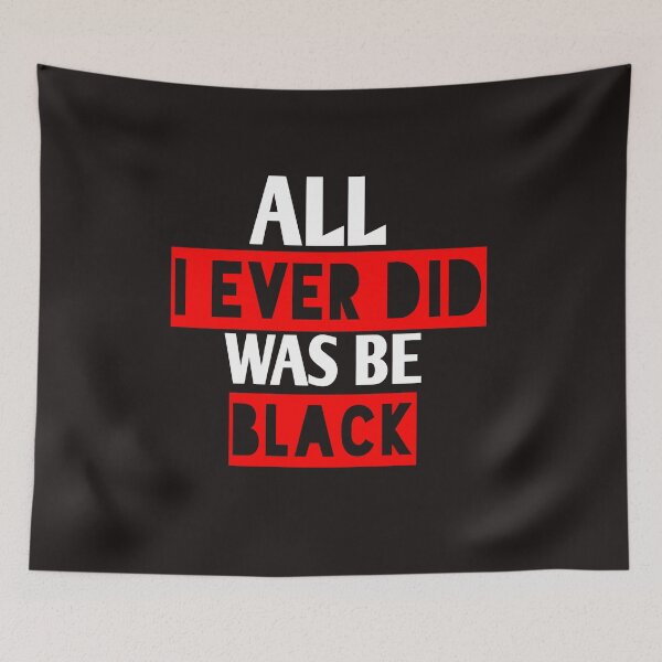Item preview, All i ever did was be black designed and sold by Andreastore.