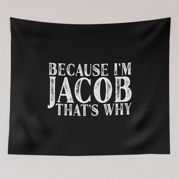Item preview, Because I'm Jacob That's Why Personalized Named design designed and sold by Grabitees.