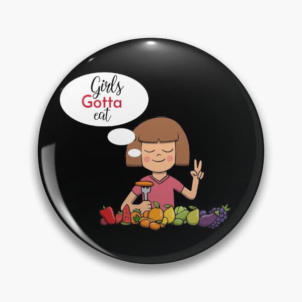 Item preview, Girls Gotta Eat designed and sold by Smart Side.
