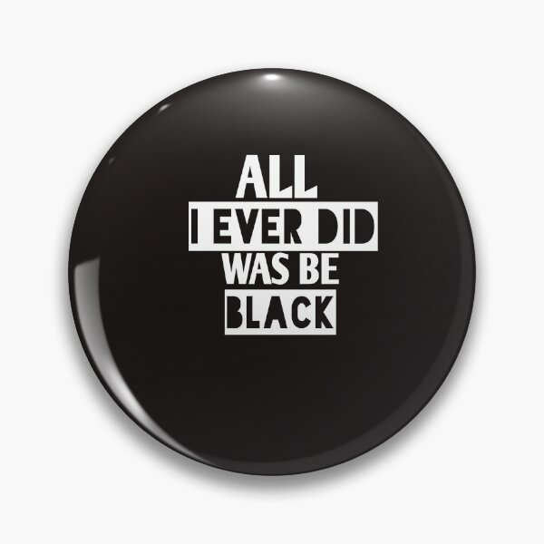 Item preview, All i ever did was be black designed and sold by Andreastore.