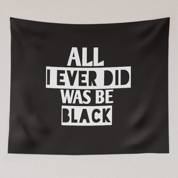 Item preview, All i ever did was be black designed and sold by Andreastore.