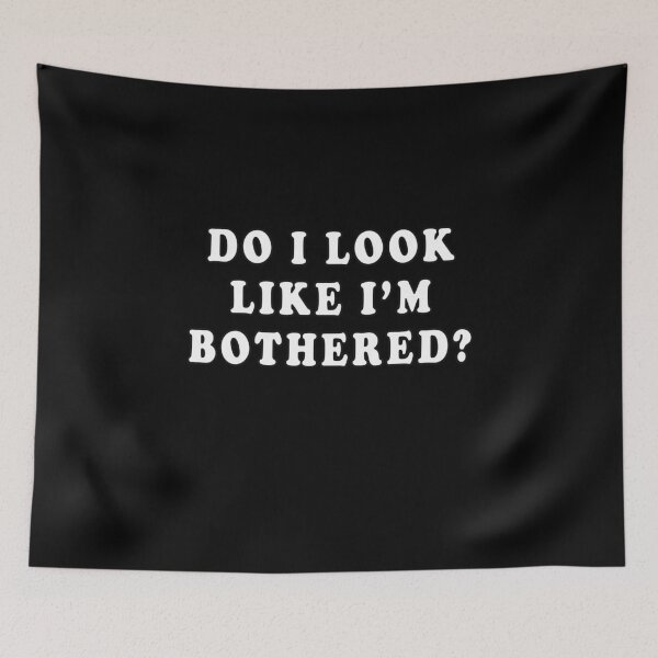 Item preview, Do I Look Like I'm Bothered designed and sold by iamhewho.