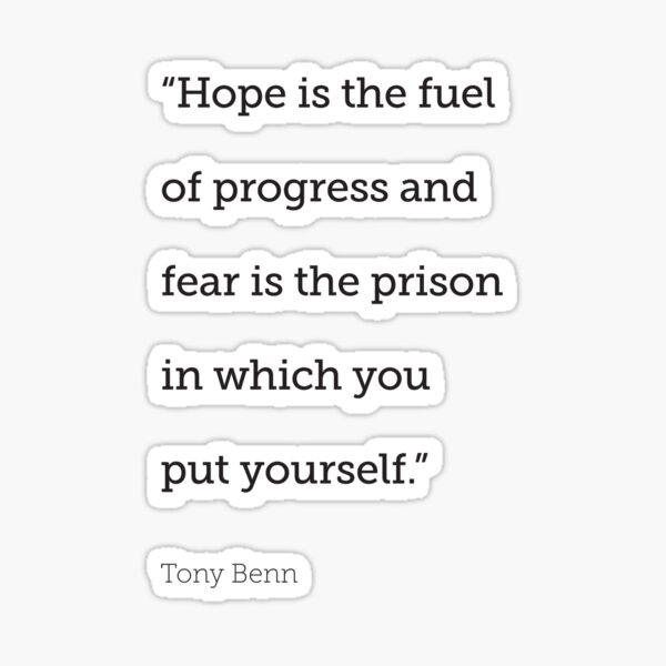 Hope is the fuel of progress... Sticker