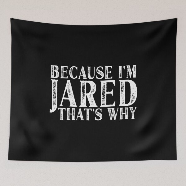 Item preview, Because I'm Jared That's Why Personalized Named print designed and sold by Grabitees.