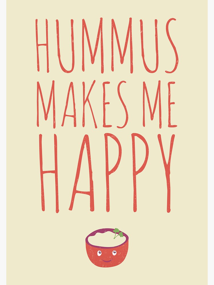 Hummus makes me happy! by wordquirk