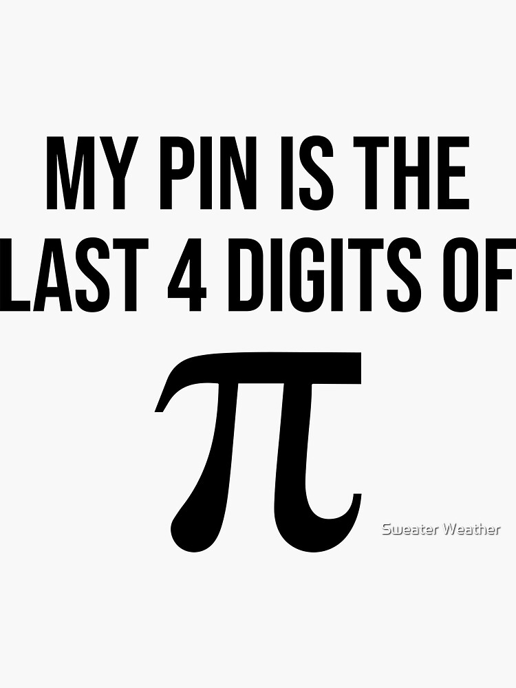 "My Pin Is The Last 4 Digits of Pi" Sticker for Sale by AnassHTM