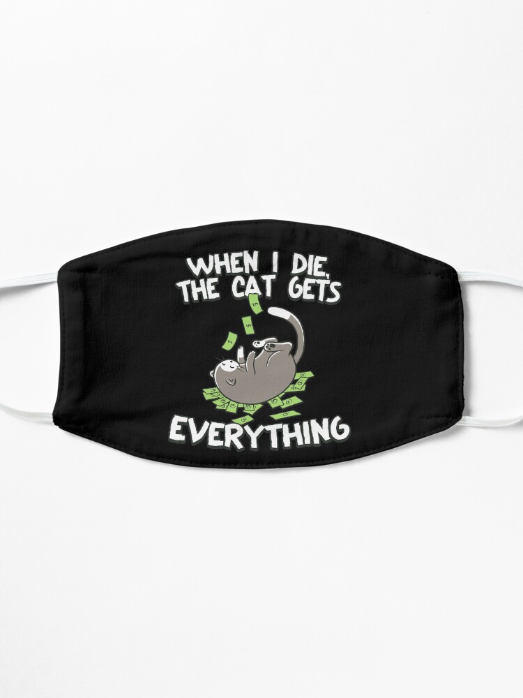 Alternate view of When I Die The Cat Gets Everything Mask