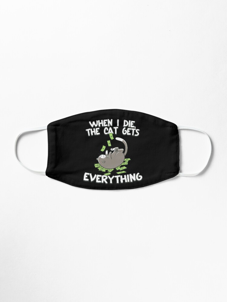 Alternate view of When I Die The Cat Gets Everything Mask