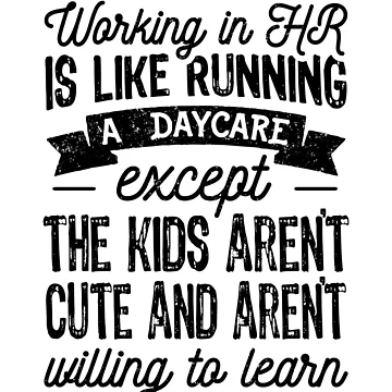 Imagen de la obra Working In HR Is Like Running A Daycare de Ripper19