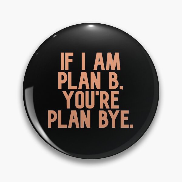 Artikelvorschau, Wenn ich Plan B bin, bist du Plan Bye - trauriges Zitat über Liebe und Freundschaft entworfen und verkauft von Seopdesigns.