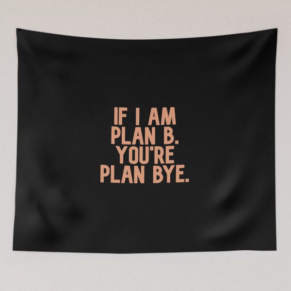 Item preview, If I Am Plan B, You're Plan Bye - Sad Quote About Love And Friendship designed and sold by Seopdesigns.