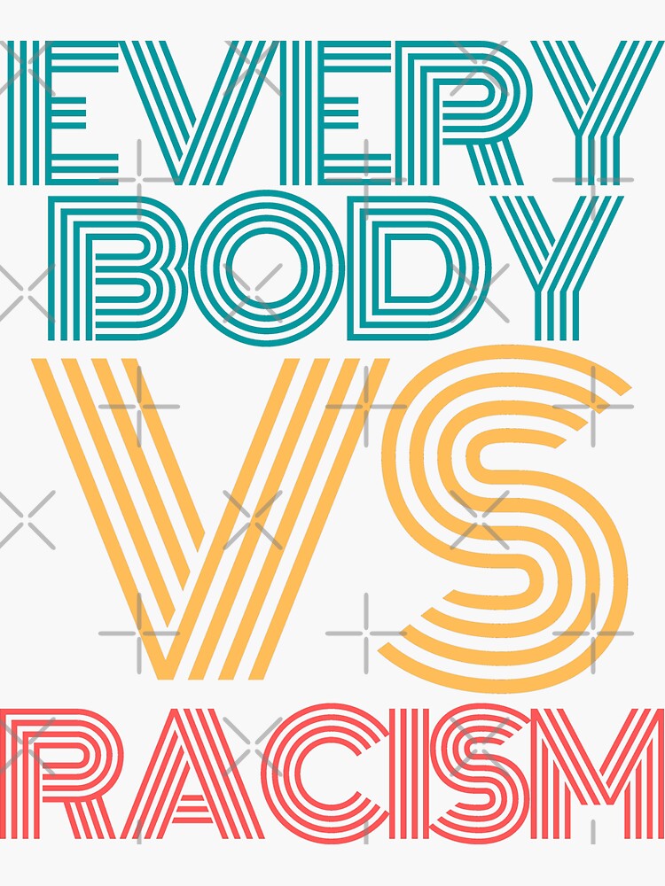 "EVERYBODY VS RACISM VERSUS RACISM AGAINST RACISM VINTAGE BOLD DESIGN ...